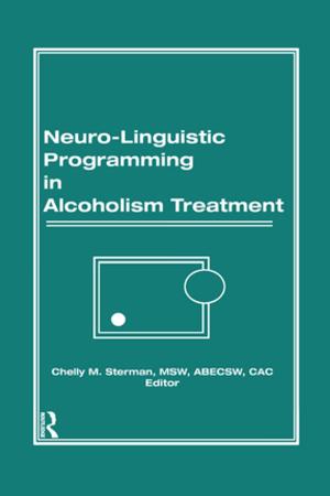 Cover of the book Neuro-Linguistic Programming in Alcoholism Treatment by Joseph D. Lichtenberg, Frank M. Lachmann, James L. Fosshage