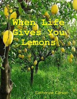 Cover of the book When Life Gives You Lemons by Carolyn Gage