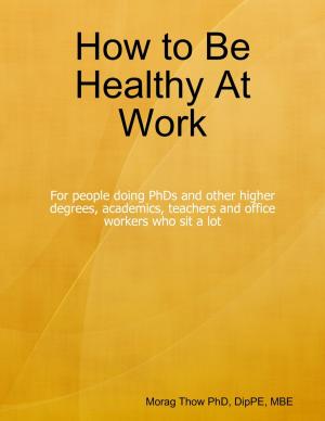 Cover of the book How to Be Healthy At Work by Chloelia Salome
