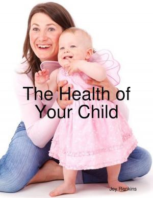 Cover of the book The Health of Your Child by Jennifer L. Rowlands