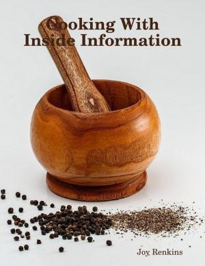 Cover of the book Cooking With Inside Information by Joy Renkins