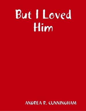 Cover of the book But I Loved Him by Nicole Nuttle
