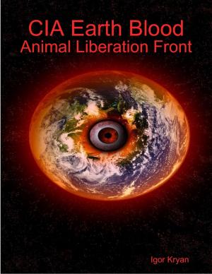 Cover of the book Cia Earth Blood: Animal Liberation Front by Deborah Showjohn