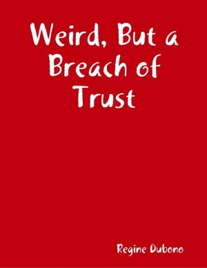 Cover of the book Weird, But a Breach of Trust by Peggy Lee Tremper