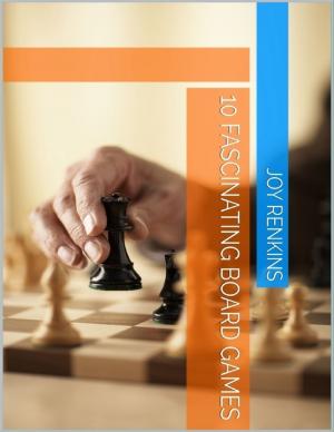 Cover of the book 10 Fascinating Board Games by Brandon Begley