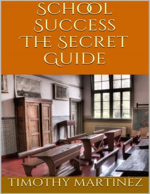 Cover of the book School Success: The Secret Guide by Tony Kelbrat