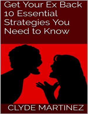 Book cover of Get Your Ex Back: 10 Essential Strategies You Need to Know