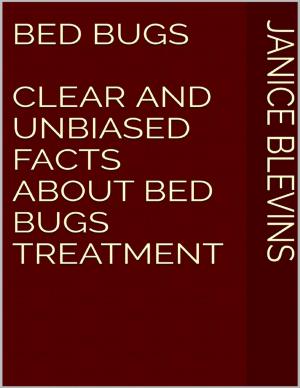 Cover of the book Bed Bugs: Clear and Unbiased Facts About Bed Bugs Treatment by Aunt Sassy