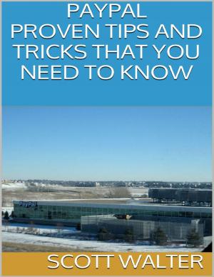Cover of the book Paypal: Proven Tips and Tricks That You Need to Know by Darvis Simms