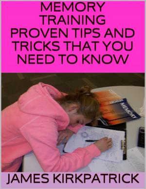 Cover of the book Memory Training: Proven Tips and Tricks That You Need to Know by James Panetta