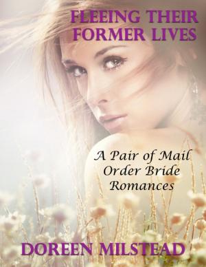Cover of the book Fleeing Their Former Lives: A Pair of Mail Order Bride Romances by Daniel West