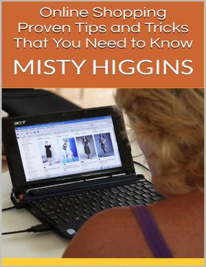Cover of the book Online Shopping: Proven Tips and Tricks That You Need to Know by Carolyn Holbrook