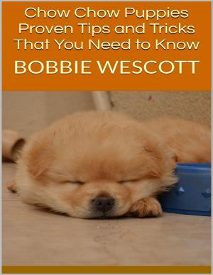 bigCover of the book Chow Chow Puppies: Proven Tips and Tricks That You Need to Know by 