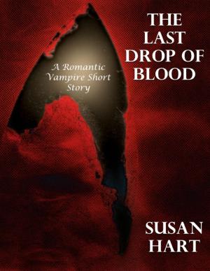 Cover of the book The Last Drop of Blood: A Romantic Vampire Short Story by James Carlisle