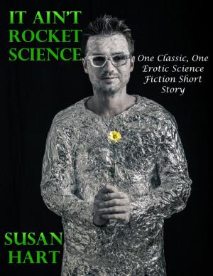 Cover of It Ain’t Rocket Science: One Classic, One Erotic Science Fiction Short Story