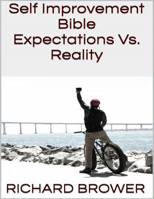 Cover of the book Self Improvement Bible: Expectations Vs. Reality by Zeljka Roksandic, Robert Gerard