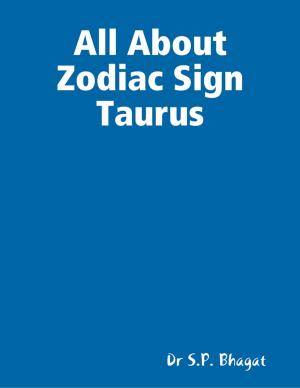 Cover of the book All About Zodiac Sign Taurus by Dr S.P. Bhagat