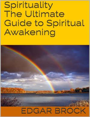 Cover of the book Spirituality: The Ultimate Guide to Spiritual Awakening by Anna Hutton-North