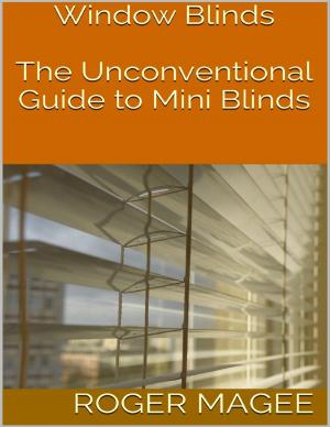 Cover of the book Window Blinds: The Unconventional Guide to Mini Blinds by J.R. O'Neon
