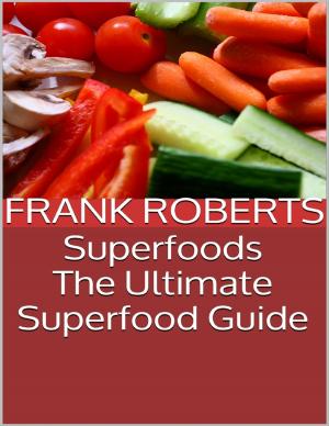 Cover of the book Superfoods: The Ultimate Superfood Guide by Merriam Press