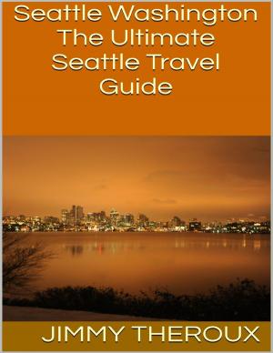 Cover of the book Seattle Washington: The Ultimate Seattle Travel Guide by Keeker 92577