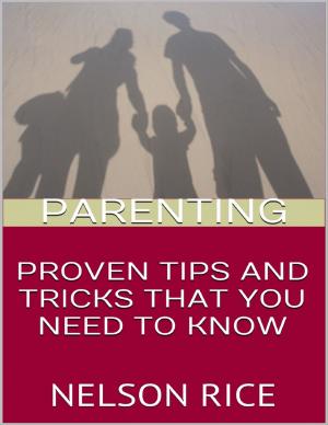 Cover of the book Parenting: Proven Tips and Tricks That You Need to Know by Jack Feerick