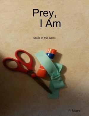 Cover of the book Prey, I Am by Allamah Sayyid Sa'eed Akhtar Rizvi