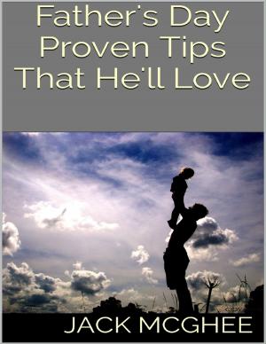 Cover of the book Father's Day: Proven Tips That He'll Love by Didik Mulyadi