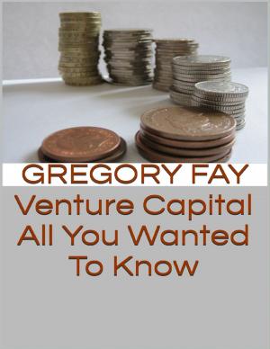 Cover of the book Venture Capital: All You Wanted to Know by Gillian Derer