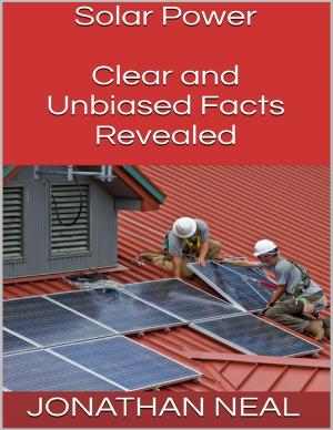 Cover of the book Solar Power: Clear and Unbiased Facts Revealed by Roberto Miguel Rodriguez