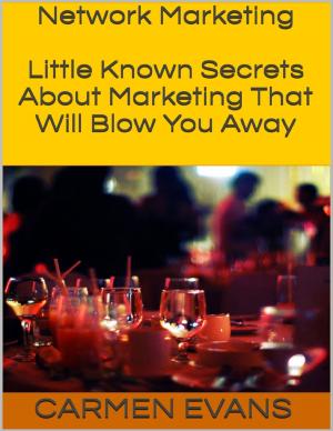 Cover of the book Network Marketing: Little Known Secrets About Marketing That Will Blow You Away by Daniel Blue