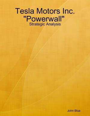 Cover of the book Strategic Analysis: Tesla Motors and "Powerwall" by Robert Greco, Shaun M. Shelton
