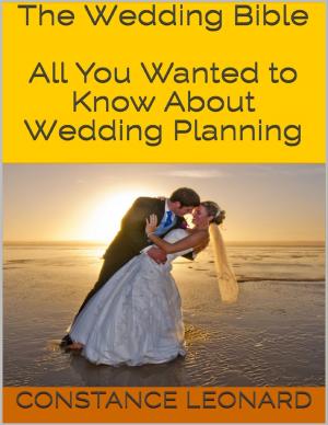 Cover of the book The Wedding Bible: All You Wanted to Know About Wedding Planning by J.R. Phillip, MD, PhD