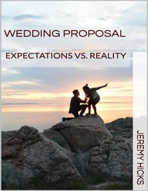 Cover of the book Wedding Proposal: Expectations Vs. Reality by Yuri Q