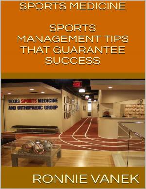 Cover of the book Sports Medicine: Sports Management Tips That Guarantee Success by Deborah Showjohn