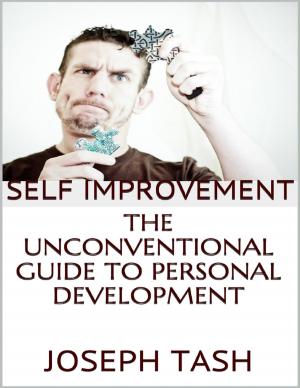 Cover of the book Self Improvement: The Unconventional Guide to Personal Development by Andrew McKay