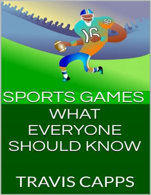 Cover of the book Sports Games: What Everyone Should Know by Tina Long
