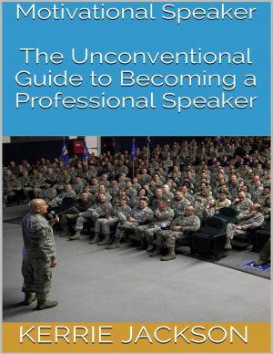 Cover of the book Motivational Speaker: The Unconventional Guide to Becoming a Professional Speaker by Vanessa Carvo