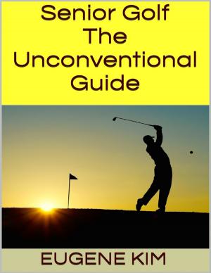 Cover of the book Senior Golf: The Unconventional Guide by William Murrell