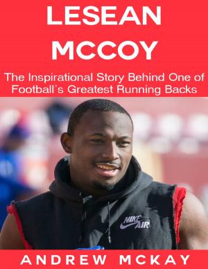 Cover of the book LeSean Mccoy: The Inspirational Story Behind One of Football’s Greatest Running Backs by John O'Loughlin