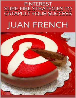 Cover of the book Pinterest: Sure Fire Strategies to Catapult Your Success by Shelly Pasia
