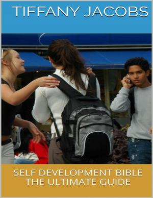Cover of the book Self Development Bible: The Ultimate Guide by Donald K. Goodman