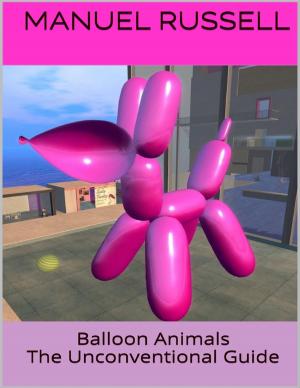 Cover of the book Balloon Animals: The Unconventional Guide by Goldmine Reads