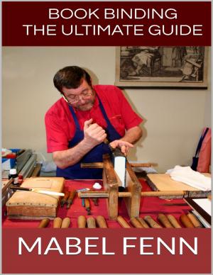 Cover of the book Book Binding: The Ultimate Guide by M. Secrist