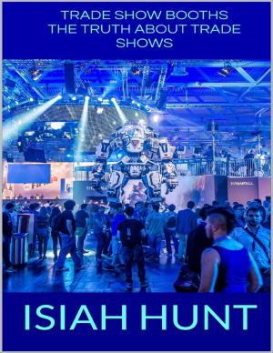 Cover of the book Trade Show Booths: The Truth About Trade Shows by Goldmine Reads