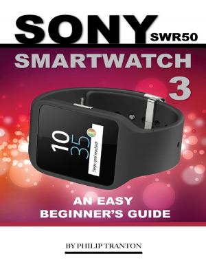Book cover of Sony Swr50 Smartwatch 3: An Easy Beginner’s Guide