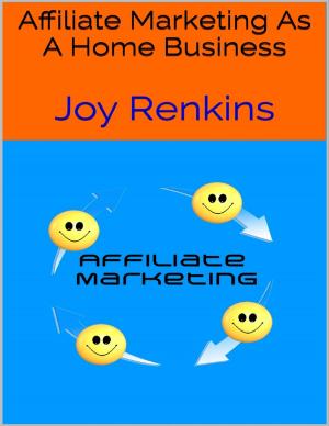 Cover of the book Affiliate Marketing As a Home Business by Sanford Abernathy
