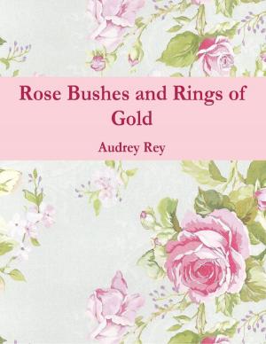 Book cover of Rose Bushes and Rings of Gold