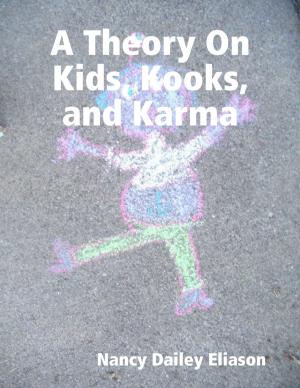 Cover of the book A Theory On Kids, Kooks, and Karma by Yolandie Mostert