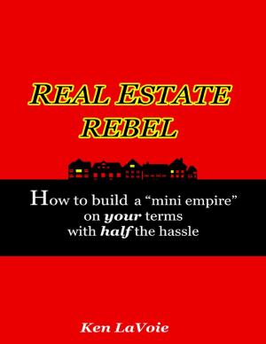Book cover of Real Estate Rebel - How to Build a "Mini Empire" On Your Terms With Half the Hassle